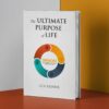 THE ULTIMATE PURPOSE OF LIFE BY OLA AKINWE